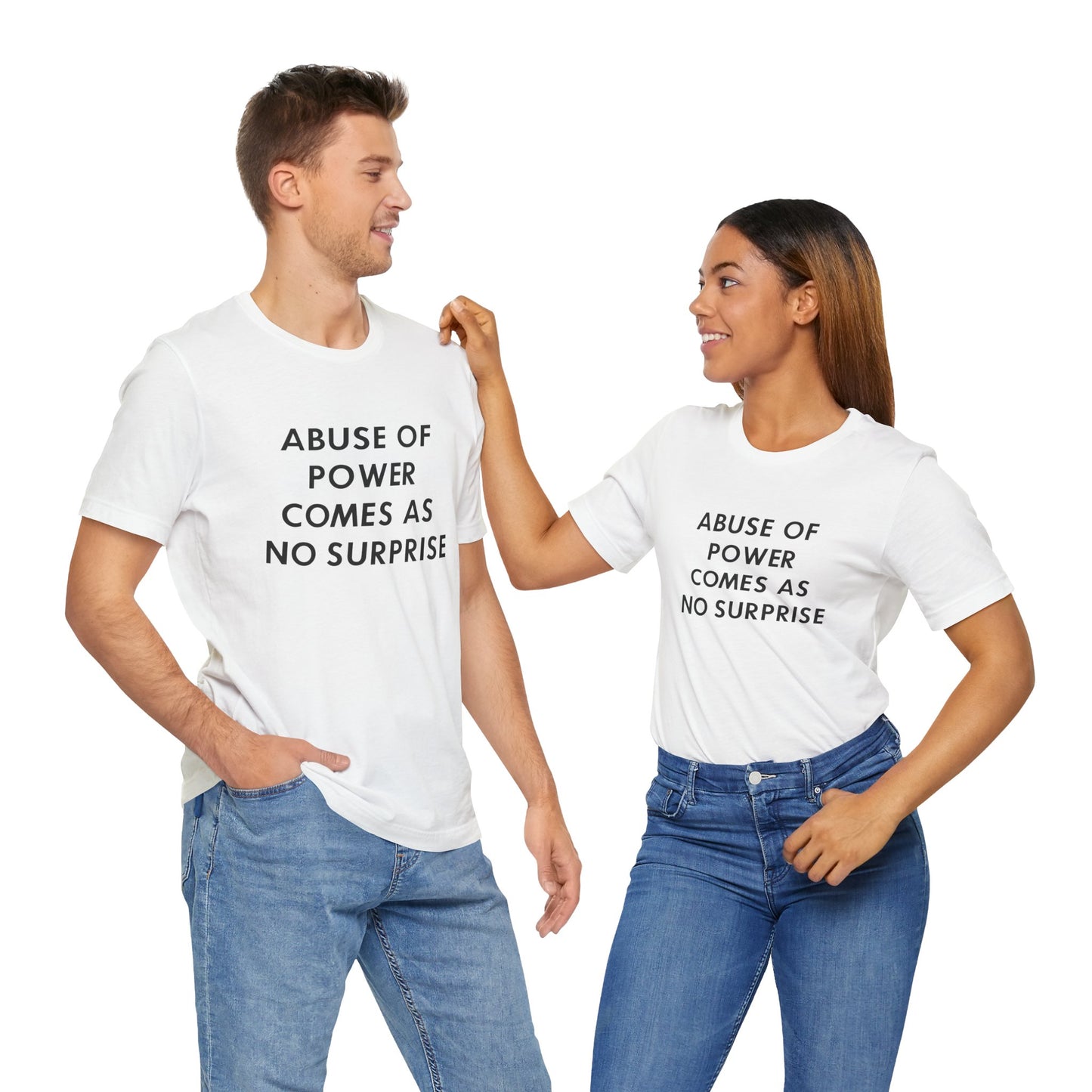 ABUSE OF POWER COMES WITH NO SURPRISE T-shirt