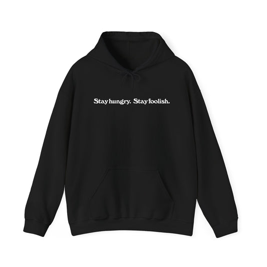 "Stay hungry. Stay foolish" Hoodie